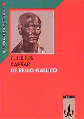 Caesar: De bello Gallico Latein Textausgaben. Gesamtausgabe: Textauswahl und Arbeitskommentar von Caesar, Glücklich,  Hans J