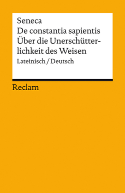 De constantia sapientis / Über die Unerschütterlichkeit des Weisen von Krapinger,  Gernot, Lucius Annaeus,  Seneca