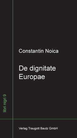 De dignitate Europae von Diaconu,  Madalina, Noica,  Constantin