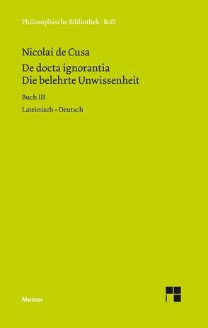 De docta ignorantia. Die belehrte Unwissenheit von Nikolaus von Kues, Senger,  Hans Gerhard