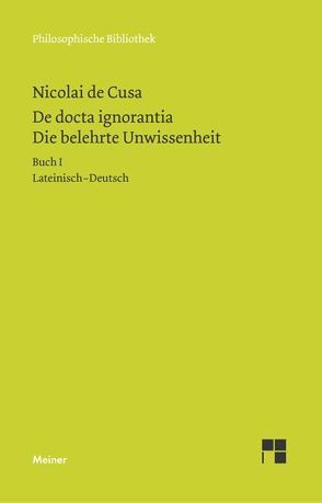 De docta ignorantia. Die belehrte Unwissenheit von Nikolaus von Kues, Senger,  Hans Gerhard, Wilpert,  Paul