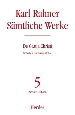 De Gratia Christi von Raffelt,  Albert, Rahner,  Karl, Schneider,  Theodor, Siebenrock,  Roman A