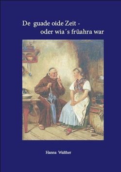 De guade oide Zeit oder wia`s früahra war