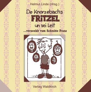 De Knorzebachs Fritzel un sei Leit von Linde,  Helmut, Schmitt,  Franz, Waldkirch,  Barbara