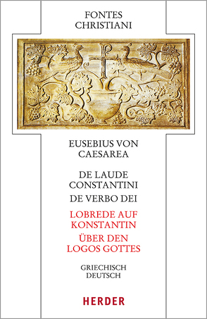 De laude Constantini – Lobrede auf Konstantin / De verbo dei – Über den Logos Gottes von Eusebius von Caesarea, Schneider,  Horst