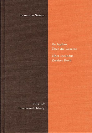 De legibus ac Deo legislatore. Über die Gesetze und Gott den Gesetzgeber von Bach,  Oiver, Bach,  Oliver, Brieskorn,  Norbert, Duve,  Thomas, Fidora,  Alexander, Justenhoven,  Heinz-Gerhard, Lutz-Bachmann,  Matthias, Niederberger,  Andreas, Stiening,  Gideon, Suárez,  Francisco