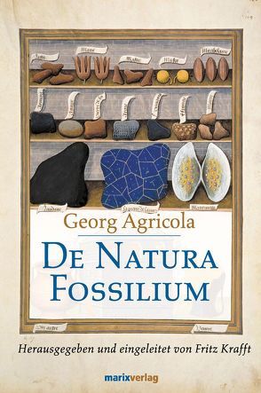 De Natura Fossilium Libri X von Agricola,  Georg, Fraustadt,  Georg, Kraft,  Fritz