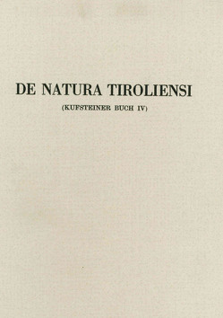 De Natura Tirolensi. Kufsteiner Buch von Janetschek,  Heinz