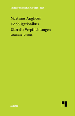 De obligationibus. Über die Verpflichtungen von Martinus Anglicus, Schupp,  Franz