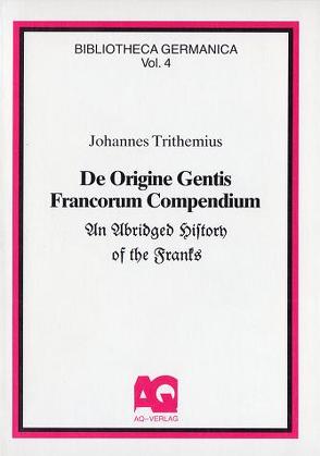 De Origine Gentis Francorum Compendium von Kuelbs,  Martin, Sonkowsky,  Robert P, Trithemius,  Johannes