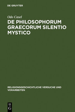 De philosophorum Graecorum silentio mystico von Casel,  Odo