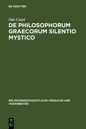 De philosophorum Graecorum silentio mystico von Casel,  Odo