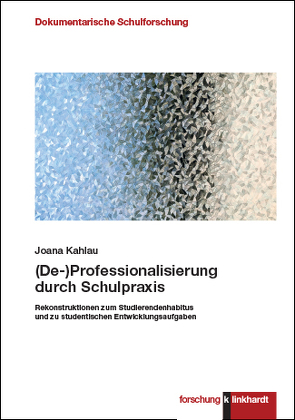 (De-)Professionalisierung durch Schulpraxis von Kahlau,  Joana