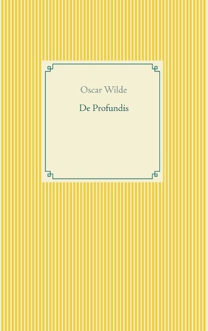 De Profundis von Wilde,  Oscar
