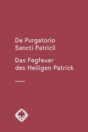 De Purgatorio Sancti Patricii – Das Fegfeuer des Heiligen Patrick von Benz,  Maximilian, Easting,  Robert