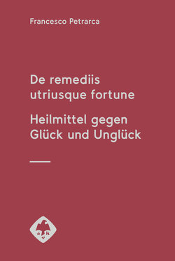 De remediis utriusque fortune von Blank-Sangmeister,  Ursula, Huss,  Bernhard, Petrarca,  Francesco
