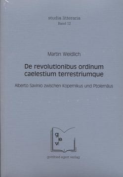 De Revolutionibus Ordinum Caelestium Terrestriumque. Alberto Savinio zwischen Kopernikus und Ptolemäus von Weidlich,  Martin
