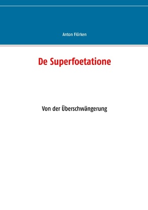 De Superfoetatione von Flörken,  Anton, Flörken,  Norbert