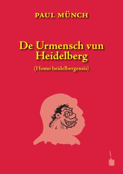 De Urmensch vun Heidelberg (Homo heidelbergensis) von Benkowitz,  Frank, Münch,  Paul