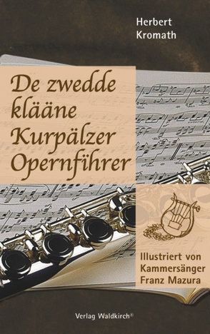 De zwedde klääne Kurpälzer Opernfihrer von Kromath,  Herbert, Mazura,  Franz