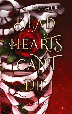 Dead Hearts Can’t Die von Weimer,  J. M.