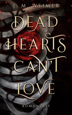 Dead Hearts Can‘t Love von Weimer,  Julia
