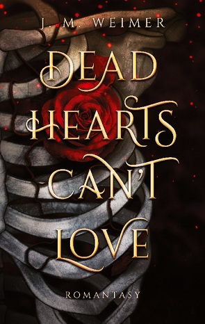 Dead Hearts Can’t Love von Weimer,  J. M.