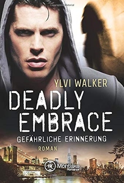 Deadly Embrace – Gefährliche Erinnerung von Walker,  Ylvi
