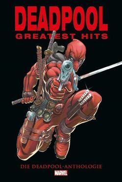 Deadpool Anthologie: Deadpools Greatest Hits von Liefeld,  Rob, Nicieza,  Fabian