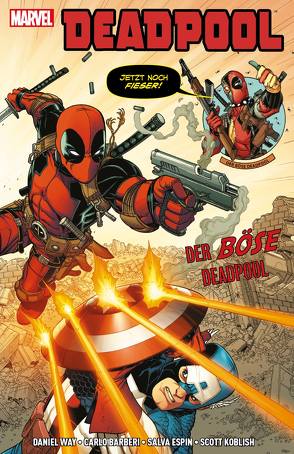 Deadpool: Der böse Deadpool von Barberi,  Carlo, Espin,  Salva, Koblish,  Scott, Strittmatter,  Michael, Way,  Daniel