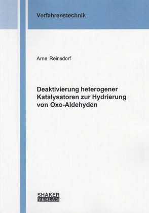 Deaktivierung heterogener Katalysatoren zur Hydrierung von Oxo-Aldehyden von Reinsdorf,  Arne