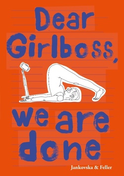 Dear Girlboss, we are done von Feller,  Julia, Jankovska,  Bianca