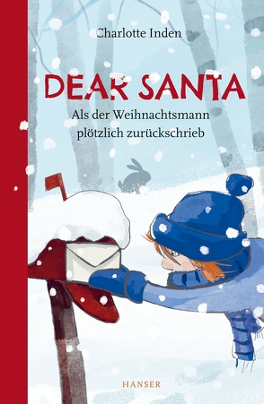 Dear Santa – Als der Weihnachtsmann plötzlich zurückschrieb von Inden,  Charlotte, Wilson,  Henrike