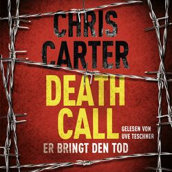 Death Call – Er bringt den Tod (Ein Hunter-und-Garcia-Thriller 8) von Carter,  Chris, Teschner,  Uve, Uplegger,  Sybille