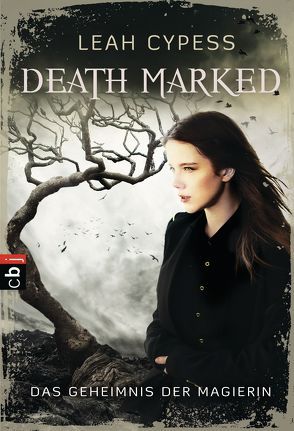 Death Marked – Das Geheimnis der Magierin von Cypess,  Leah, Theiß,  Katja