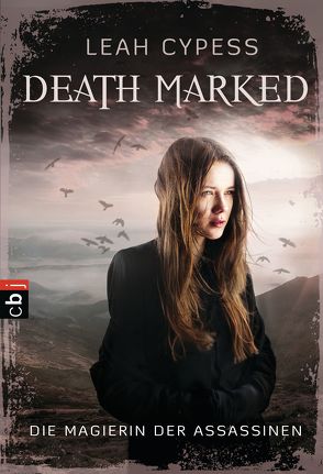 Death Marked – Die Magierin der Assassinen von Cypess,  Leah, Theiß,  Katja