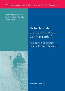 Debatten über die Legitimation von Herrschaft von Schorn-Schütte,  Luise, Tode,  Sven