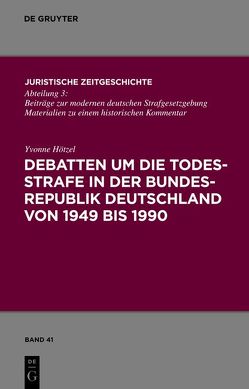 Debatten um die Todesstrafe in der Bundesrepublik Deutschland von 1949 bis 1990 von Hötzel,  Yvonne