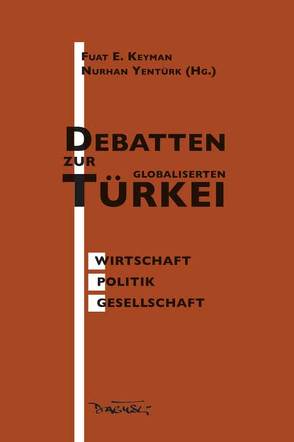 Debatten zur globalisierten Türkei von Dagyeli-Bohne,  Helga, Heß,  Michael R., Keyman,  E Fuat, Yentürk,  Nurhan