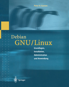 Debian GNU/Linux von Alex,  Wulf, Ganten,  Peter H.
