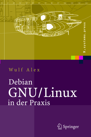 Debian GNU/Linux in der Praxis von Alex,  A., Alex,  B., Alex,  Wulf