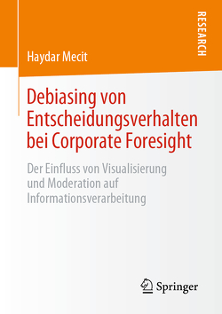 Debiasing von Entscheidungsverhalten bei Corporate Foresight von Mecit,  Haydar