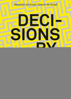 Decisions by Design von Graaf,  Edwin, Graaf,  Marjolijn, Kötzle,  Sandra