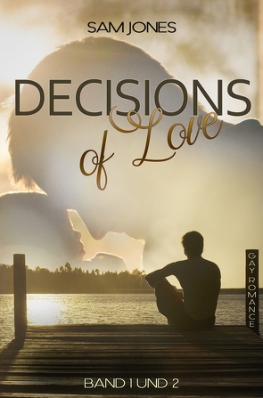 Decisions of Love – Band 1 und 2 von Jones,  Sam