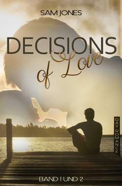 Decisions of Love – Band 1 und 2 von Jones,  Sam