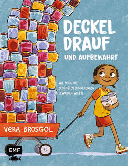 Deckel drauf und aufbewahrt – Wie Frida ihre schönsten Erinnerungen bewahren wollte von Brosgol,  Vera, Taube,  Anna