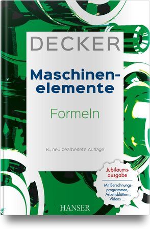 Decker Maschinenelemente – Formeln von Alber-Laukant,  Bettina, Engelken,  Gerhard, Hackenschmidt,  Reinhard, Kabus,  Karlheinz, Rieg,  Frank, Weidermann,  Frank
