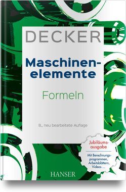 Decker Maschinenelemente – Formeln von Alber-Laukant,  Bettina, Engelken,  Gerhard, Hackenschmidt,  Reinhard, Kabus,  Karlheinz, Rieg,  Frank, Weidermann,  Frank