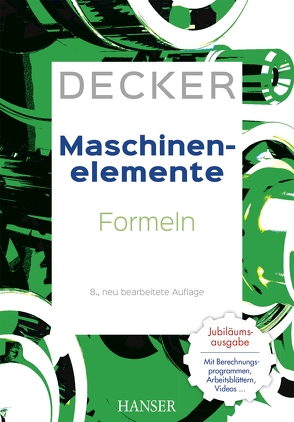 Decker Maschinenelemente – Formeln von Alber-Laukant,  Bettina, Engelken,  Gerhard, Hackenschmidt,  Reinhard, Kabus,  Karlheinz, Rieg,  Frank, Weidermann,  Frank