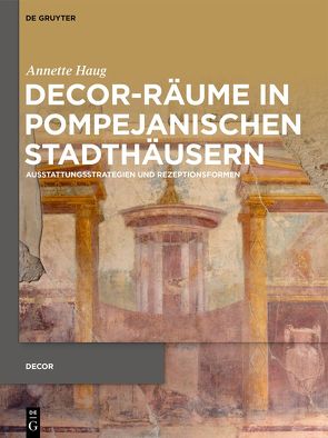 Decor-Räume in pompejanischen Stadthäusern von Haug,  Annette